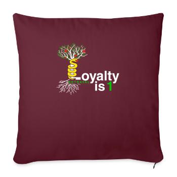 Loyalty Is 1 - Throw Pillow Cover 17.5” x 17.5” - burgundy - Front
