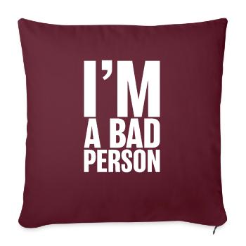 I'm A Bad Person - Throw Pillow Cover 17.5” x 17.5” - burgundy - Front