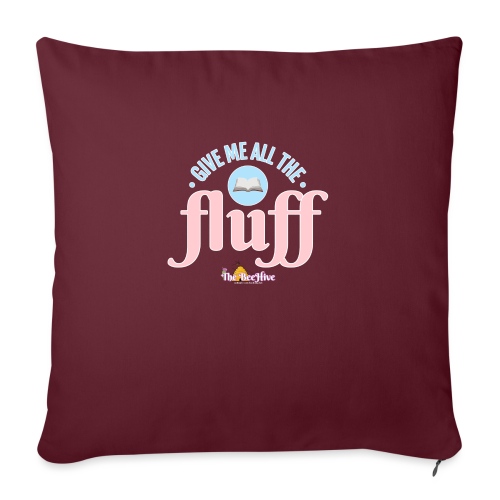 Give Me All The Fluff - Throw Pillow Cover 17.5” x 17.5”