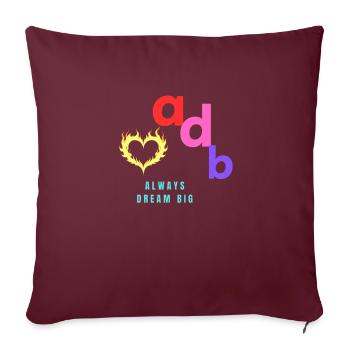 Dream Big - Throw Pillow Cover 17.5” x 17.5” - burgundy - Front