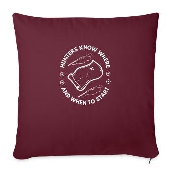 Hunters Know Where To Start And When To Start - Throw Pillow Cover 17.5” x 17.5” - burgundy - Front