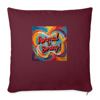 normal is boring - Throw Pillow Cover 17.5” x 17.5” - burgundy - Front