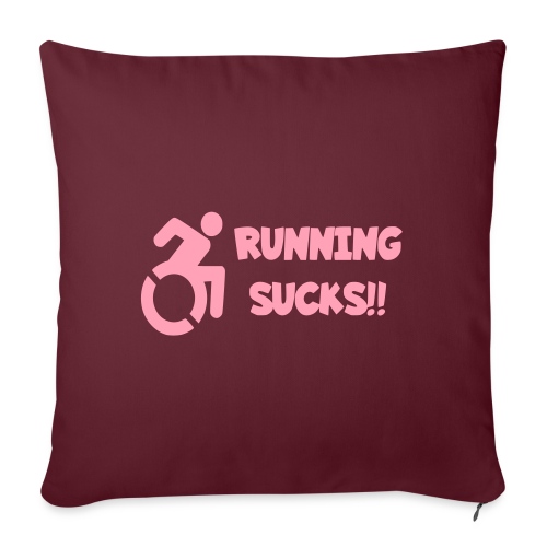Wheelchair users hate running and think it sucks! - Throw Pillow Cover 17.5” x 17.5”