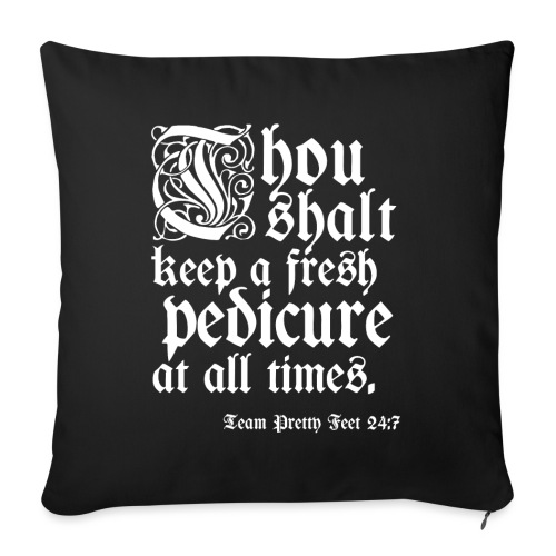 Thou shalt keep a fresh pedi... - Throw Pillow Cover 17.5” x 17.5”