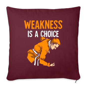 Weakness is a choice - Throw Pillow Cover 17.5” x 17.5” - burgundy - Front