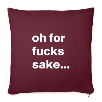 Fuck Sake - Throw Pillow Cover 17.5” x 17.5” - burgundy - Front