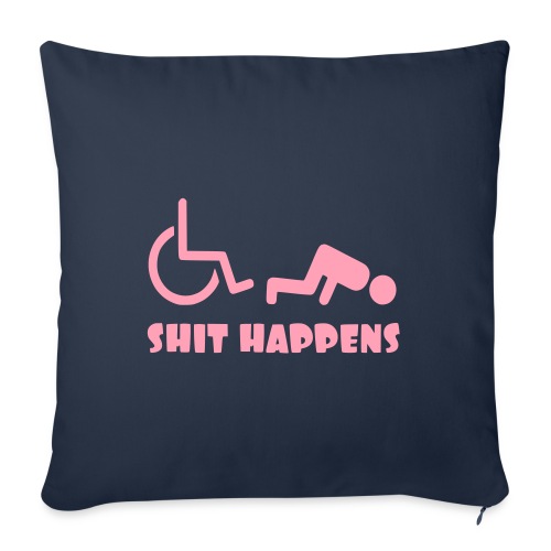 Sometimes shit happens when your in wheelchair - Throw Pillow Cover 17.5” x 17.5”
