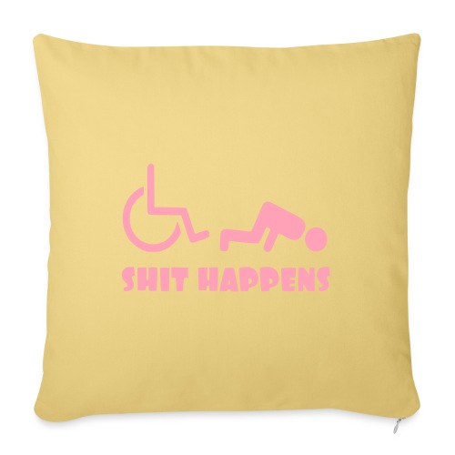Sometimes shit happens when your in wheelchair - Throw Pillow Cover 17.5” x 17.5”