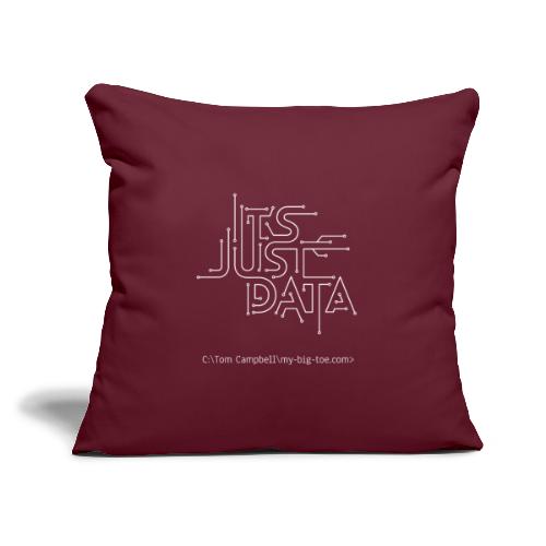 It's Just Data - white design - Throw Pillow Cover 17.5” x 17.5”