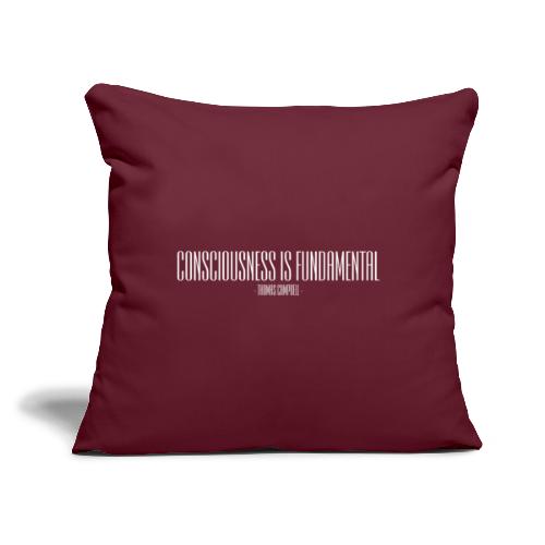 Consciousness is fundamental - white design - Throw Pillow Cover 17.5” x 17.5”