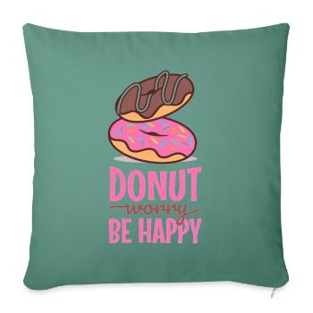 Donut worry be happy humour jeu de mots cadeau - Throw Pillow Cover 17.5” x 17.5” - cypress green - Front