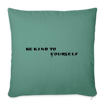 Be Kind To Yourself Graphic - Throw Pillow Cover 17.5” x 17.5” - cypress green - Front