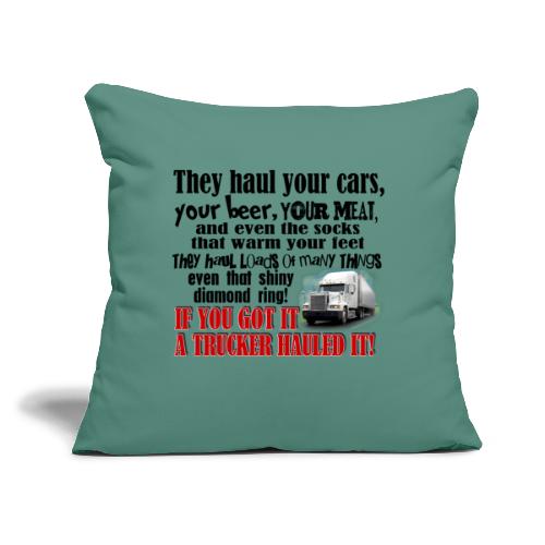Trucker Hauled It - Throw Pillow Cover 17.5” x 17.5”