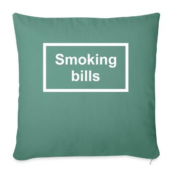 Smoking Kills Parody To Smoking Bills - Throw Pillow Cover 17.5” x 17.5” - cypress green - Front