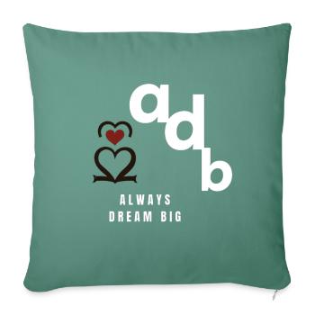 Dream Big - Throw Pillow Cover 17.5” x 17.5” - cypress green - Front