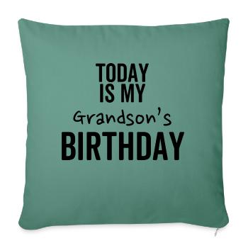 Today is My Grandson's Birthday - Throw Pillow Cover 17.5” x 17.5” - cypress green - Front