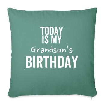 Today is My Grandson's Birthday - Throw Pillow Cover 17.5” x 17.5” - cypress green - Front
