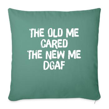 The Old Me Cared The New Me DGAF - Throw Pillow Cover 17.5” x 17.5” - cypress green - Front