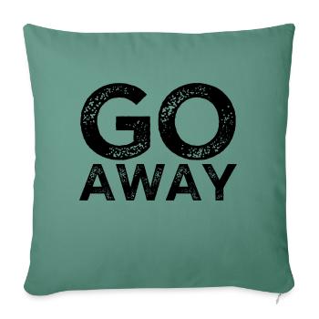 Go Away - Throw Pillow Cover 17.5” x 17.5” - cypress green - Front