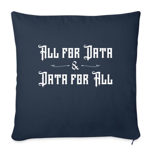 All for Data, Data for All (dark) - Throw Pillow Cover 17.5” x 17.5”