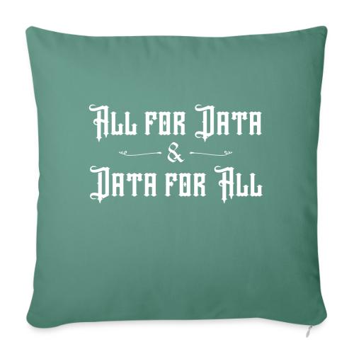 All for Data, Data for All (dark) - Throw Pillow Cover 17.5” x 17.5”