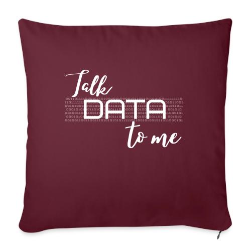 Talk Data to Me (dark) - Throw Pillow Cover 17.5” x 17.5”