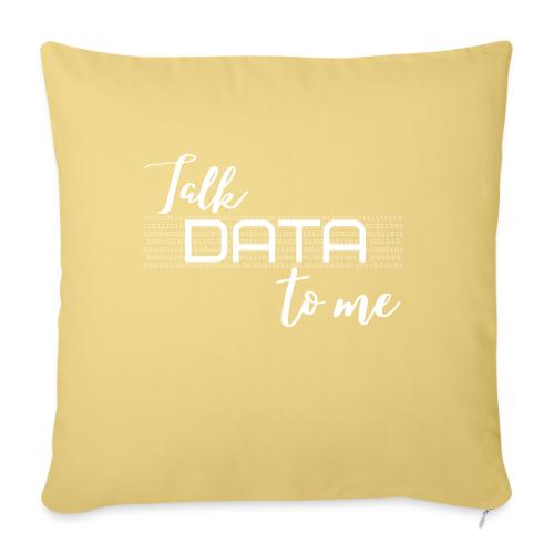 Talk Data to Me (dark) - Throw Pillow Cover 17.5” x 17.5”