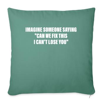 Imagine Someone Saying - Throw Pillow Cover 17.5” x 17.5” - cypress green - Front