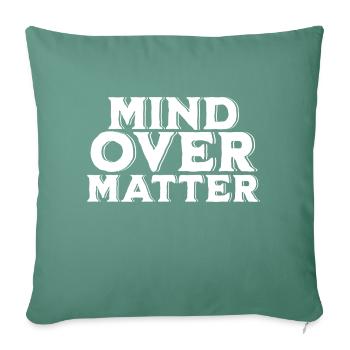 Mind Over Matter - Throw Pillow Cover 17.5” x 17.5” - cypress green - Front