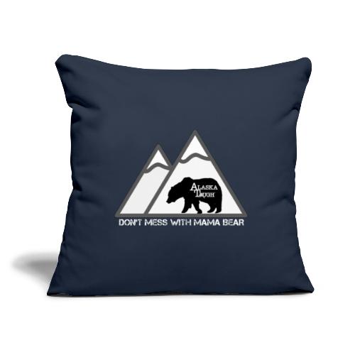Womens Dont Mess with Mama Bear - Throw Pillow Cover 17.5” x 17.5”