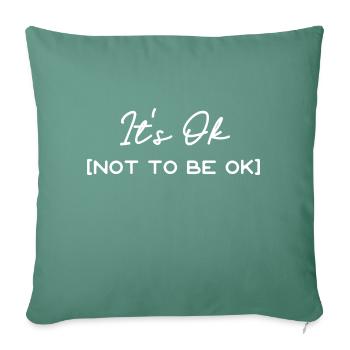 its ok not to be ok blue - Throw Pillow Cover 17.5” x 17.5” - cypress green - Front