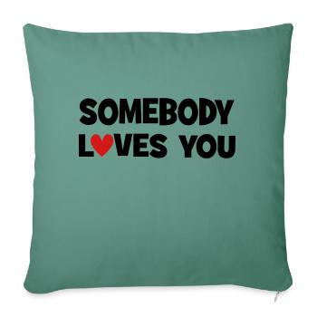 Somebody loves you - Throw Pillow Cover 17.5” x 17.5” - cypress green - Front
