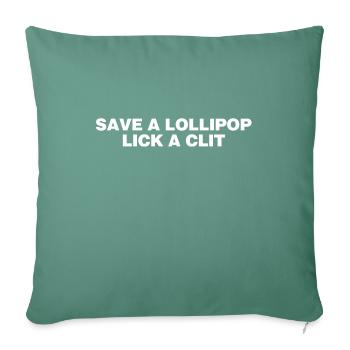 Save a lollipop, lick a clit - Throw Pillow Cover 17.5” x 17.5” - cypress green - Front