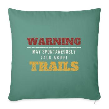 Warning Talks About Trails - Throw Pillow Cover 17.5” x 17.5” - cypress green - Front