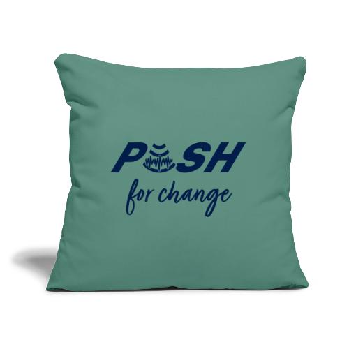 PUSH for change - Throw Pillow Cover 17.5” x 17.5”