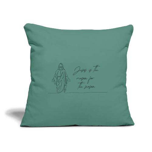 Jesus is the reason for the season - Throw Pillow Cover 17.5” x 17.5”