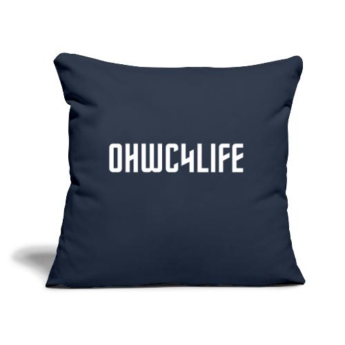 OHWC4LIFE text WH-NO-BG - Throw Pillow Cover 17.5” x 17.5”