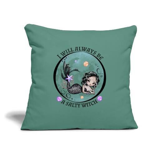 I will always be a salty witch - Throw Pillow Cover 17.5” x 17.5”