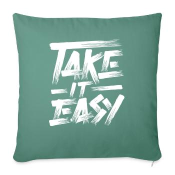 Take It Easy Quote - Throw Pillow Cover 17.5” x 17.5” - cypress green - Front