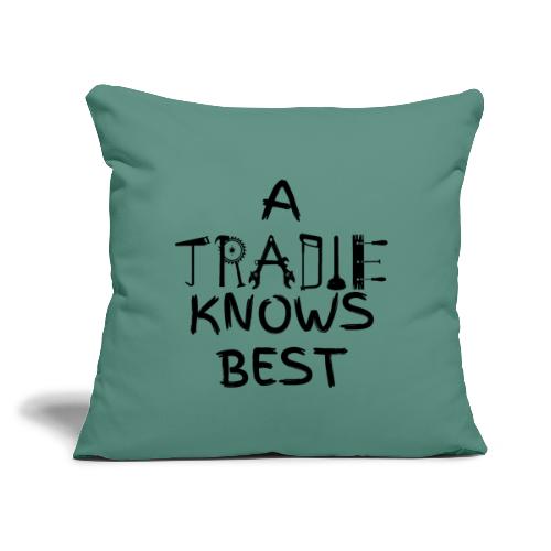 A Tradie knows best - Throw Pillow Cover 17.5” x 17.5”