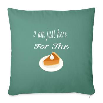Just here for the pie - Throw Pillow Cover 17.5” x 17.5” - cypress green - Front