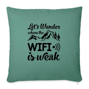 Let's wander where the WiFi is weak - Throw Pillow Cover 17.5” x 17.5” - cypress green - Front