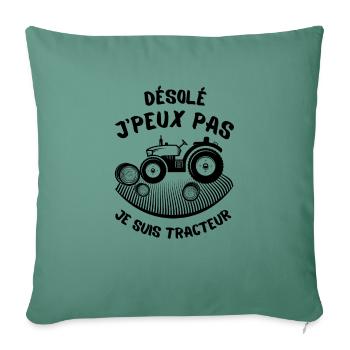 Désolé J PEUX PAS PAS JE SUIS TRACTEUR, Cadeau - Throw Pillow Cover 17.5” x 17.5” - cypress green - Front