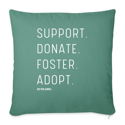 Support. Donate. Foster. Adopt. - Throw Pillow Cover 17.5” x 17.5”