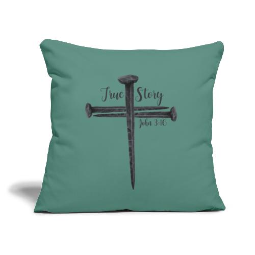 True Story John 3:16 - Throw Pillow Cover 17.5” x 17.5”