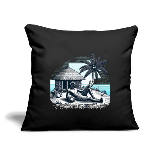 Retirement - Throw Pillow Cover 17.5” x 17.5”
