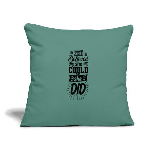 She believed she could so she did - Throw Pillow Cover 17.5” x 17.5”