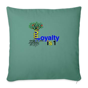 Loyalty Is 1 - Throw Pillow Cover 17.5” x 17.5” - cypress green - Front