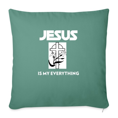 Jesus Is My Everything - Throw Pillow Cover 17.5” x 17.5”