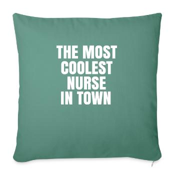 The Most Coolest Nurse In Town - Throw Pillow Cover 17.5” x 17.5” - cypress green - Front